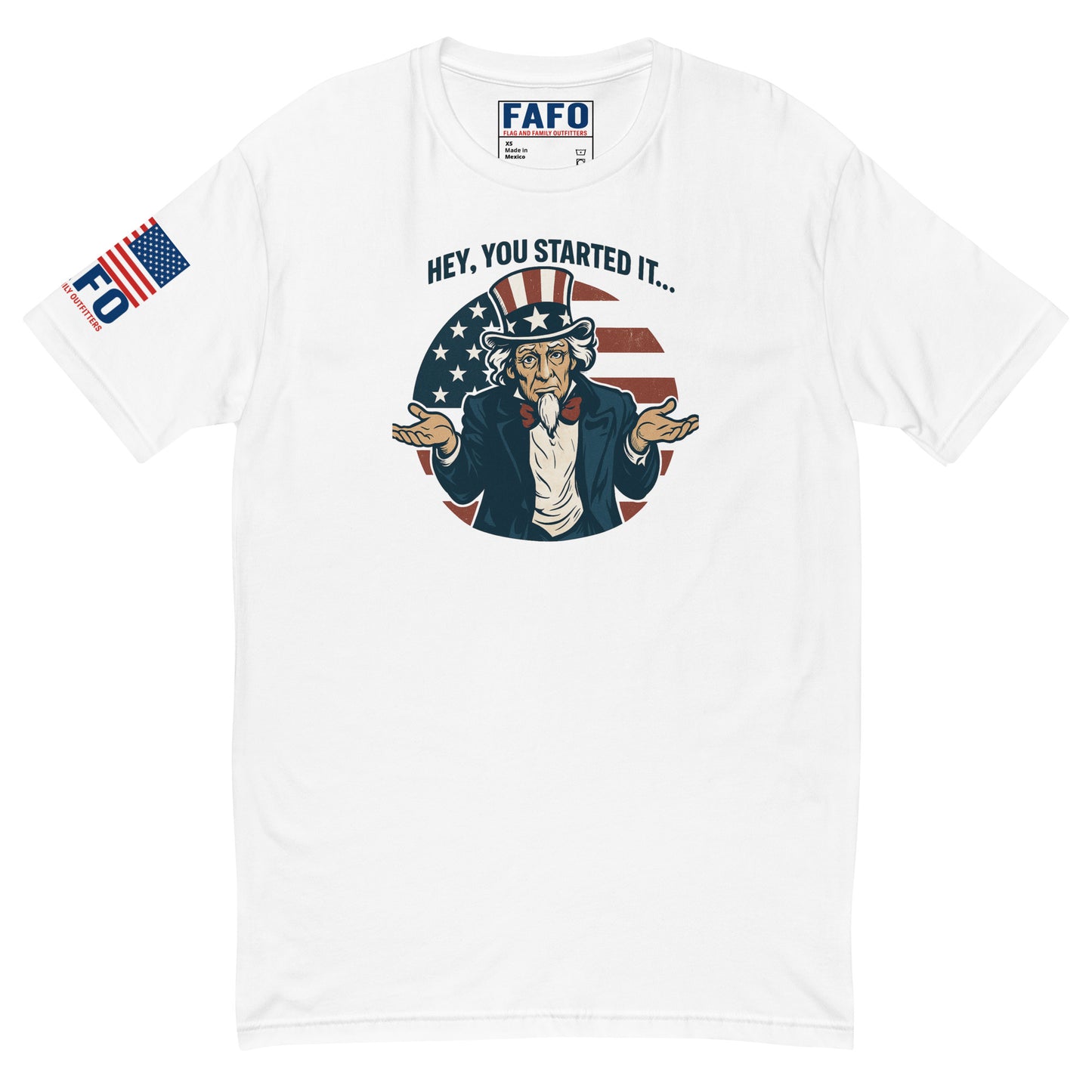 Hey You Started It tee in white with Uncle Sam graphic — fafo t shirts patriotic shirts for men flag and family outfitters