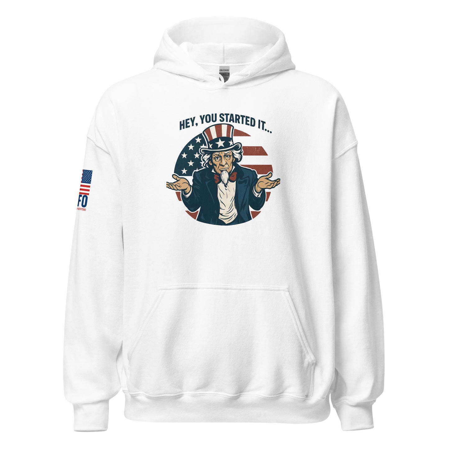 Funny patriotic hoodie in white — Hey You Started It Uncle Sam graphic by FAFO patriotic outfitters