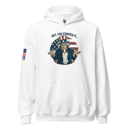Funny patriotic hoodie in white — Hey You Started It Uncle Sam graphic by FAFO patriotic outfitters